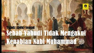 Sebab Yahudi Tidak Mengakui Kenabian Rasulullah - Ustadz Prof. Abdul Somad