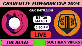 THE BLAZE  VS SOUTHERN VIPERS  ||TBZ VS STV  1ST T20 MATCH , CHARLOTTE  EDWARDS CUP 2024 LIVE SCORE