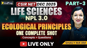 CSIR NET Dec 2025 | NPL 3.0 | Ecological Principles- 3 | One Complete Shot | Concepts + Questions