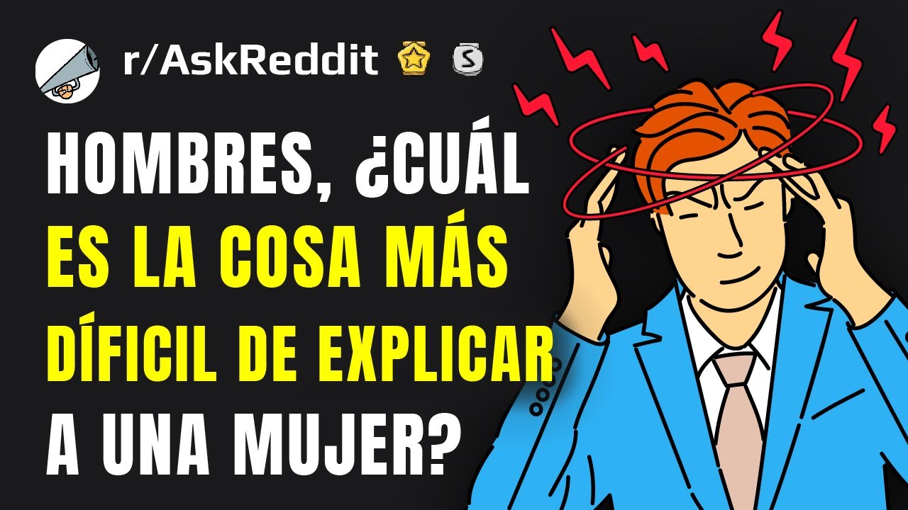 Hombres, ¿cuál es la cosa más díficil de explicar a una mujer?