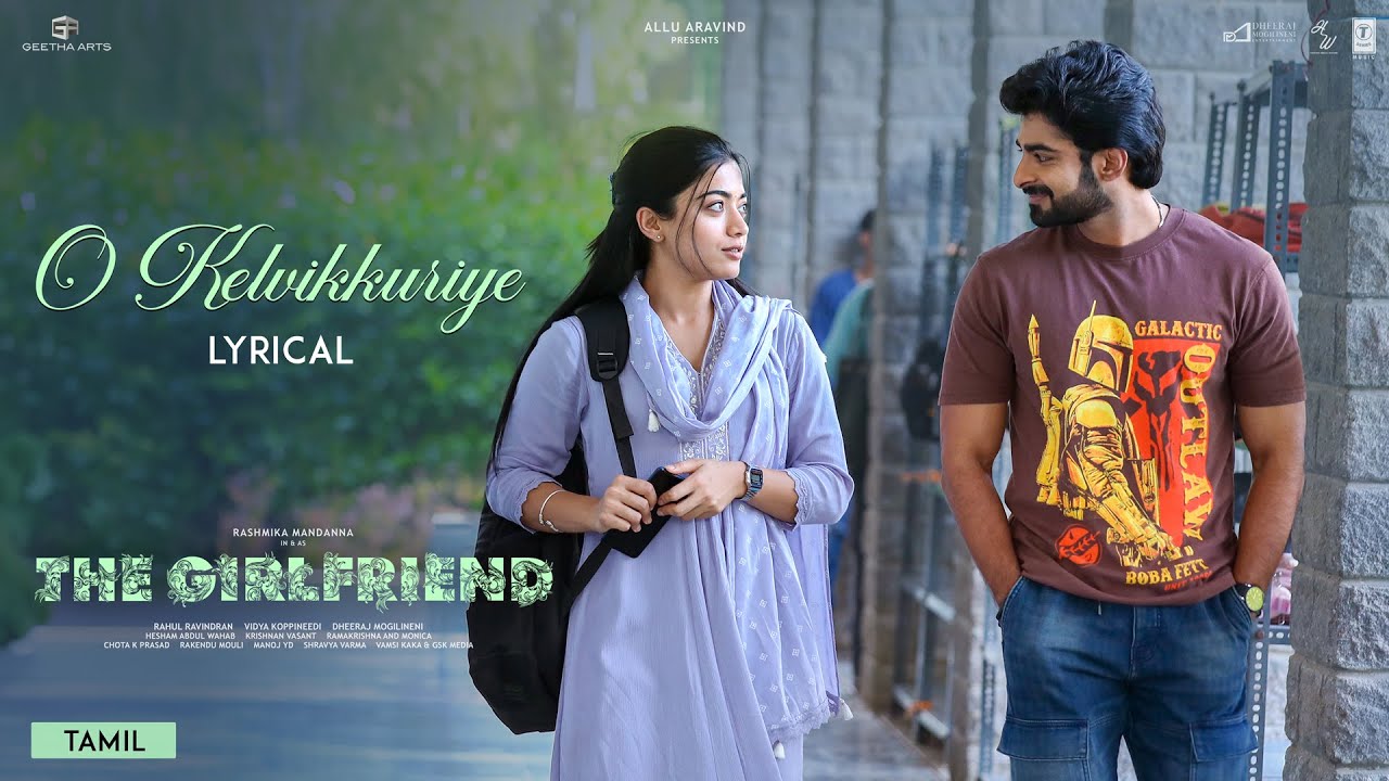 O Kelvikkuriye (Lyrical) | The Girlfriend | Rashmika | Deekshith | Hesham | Chinmayi | Rahul