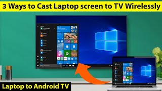3 Ways to cast Laptop Screen on Android TV | How to Cast Laptop Screen on Android TV Wirelessly