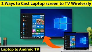 3 Ways to cast Laptop Screen on Android TV | How to Cast Laptop Screen on Android TV Wirelessly