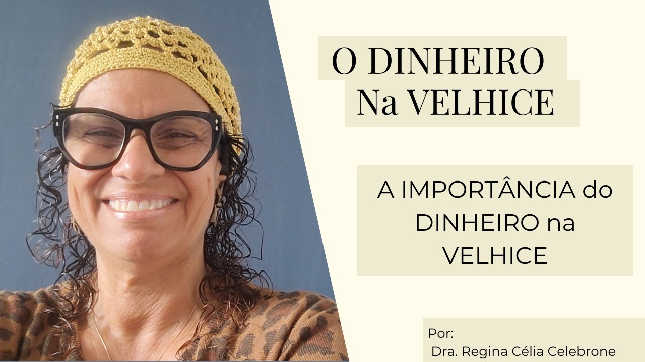 A IMPORTÂNCIA do DINHEIRO na VELHICE