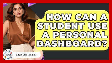 How Can A Student Use A Personal Dashboard? - Admin Career Guide