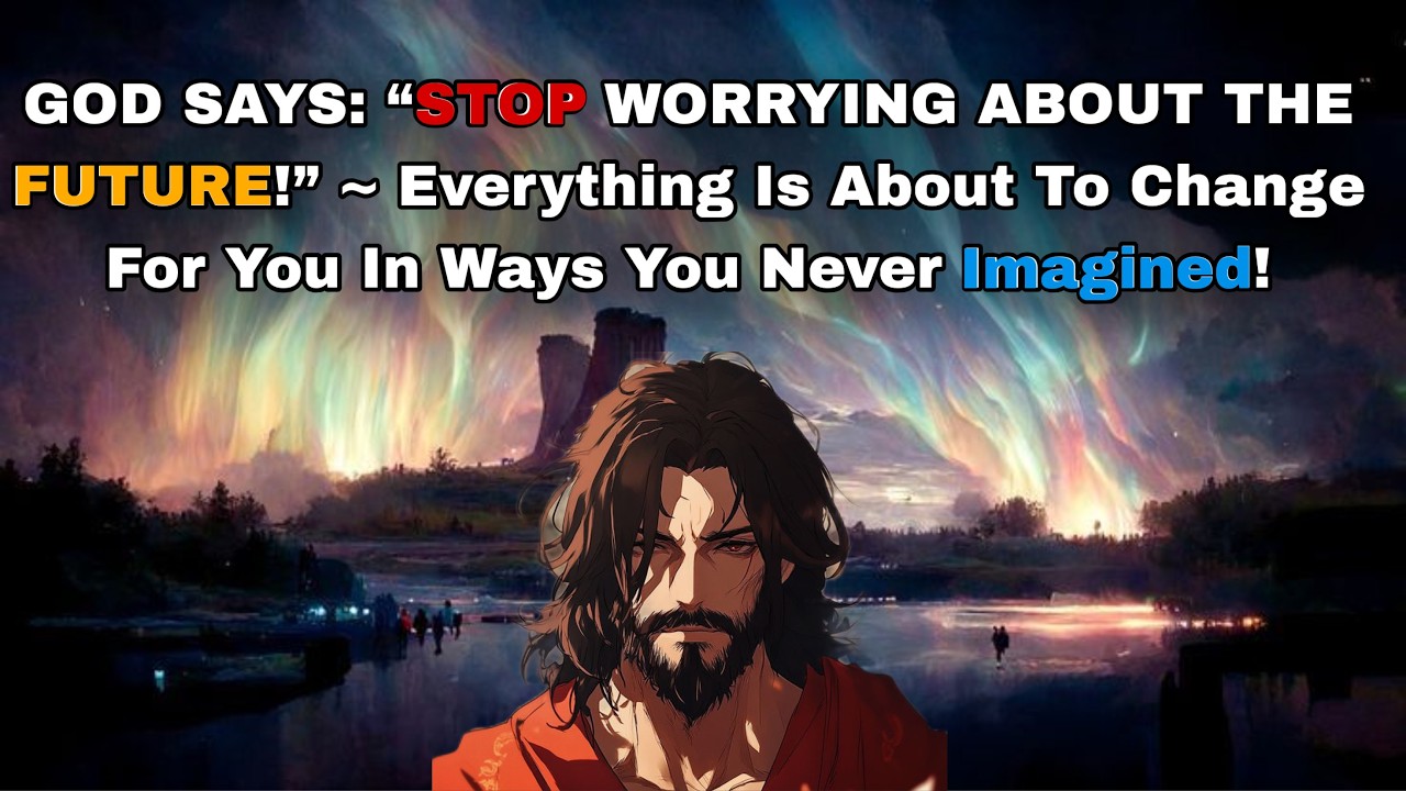 ✝️GOD SAYS: “STOP WORRYING ABOUT THE FUTURE!” ~ Everything Is About To Change For......