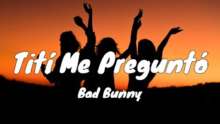 Bad Bunny - Tití Me Preguntó (Letra/Lyrics)