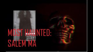 MOST HAUNTED: Salem MA! with proof of ghosts on caught on camera!! (Podcast)