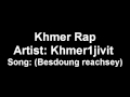 Khmer rap: Khmer1jivit- Besdoung Reachsey