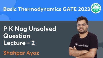 P K Nag Unsolved Question L- 2 I Basic Thermodynamics I GATE ME 2023 | Shahpar Ayaz | GATE ESE ME