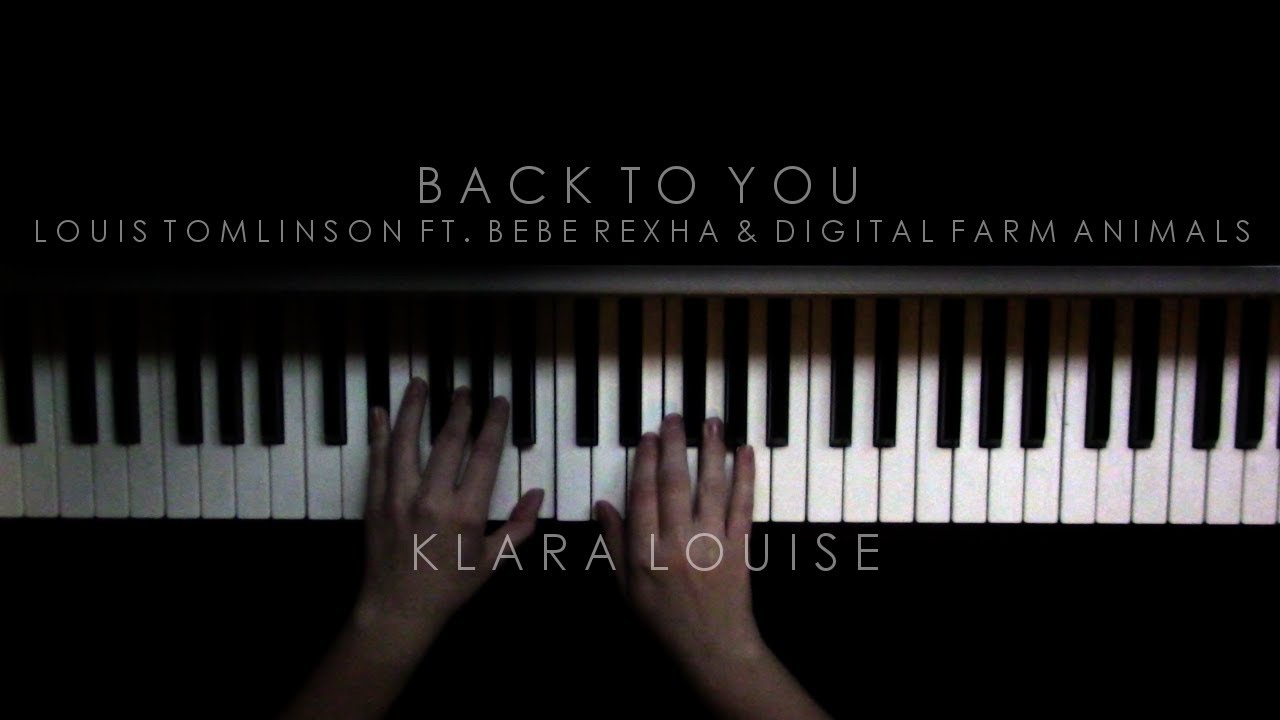 BACK TO YOU | Louis Tomlinson ft. Bebe Rexha & Digital Farm Animals Piano Cover - YouTube