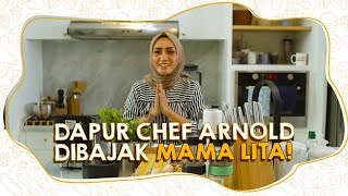 DAPUR CHEF ARNOLD DIBAJAK SAMA MAMA LITA!