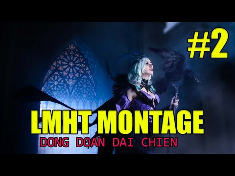 LOL LIEN MINH DAU TRUONG CHAN LY #2 | LOL MONTAGE