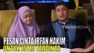 Haru, Pesan Cinta Irfan Hakim Untuk Istri Tercinta | FYP (29/06/23) Part 2