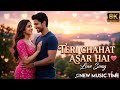Teri Chahat Ka Asar Hai ❤️| New Romantic Love Song 2026 | Evergreen Hindi Song | Bollywood Love Song