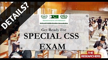 Special CSS Exam | Available Details Explained By The Researchers | CSS | Civil Services | Pakistan