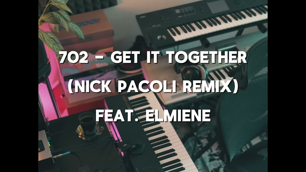 702 -Get It Together (Nick Pacoli Remix) feat. Elmiene - YouTube