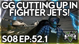 Episode 52.1: GG Cutting Up In Fighter Jets! | GTA RP | GW Whitelist