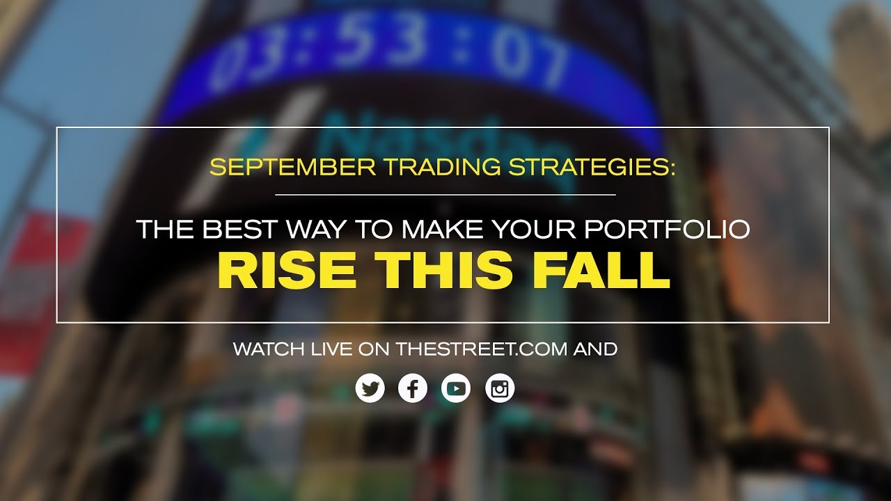 September Trading Strategies: The Best Way to Make Your Portfolio Rise This Fall September Trading Strategies: The Best Way to Make Your Portfolio Rise This Fall