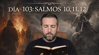 DÍA 103 - Salmos 10,11,12 / La Biblia en 1 Año / Juan Manuel Vaz