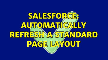 Salesforce: Automatically refresh a standard page layout (2 Solutions!!)