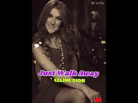 Celine Dion Just Walk Away Song 