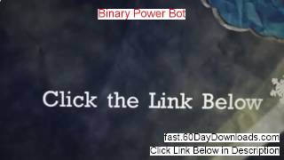 Binary Power Bot Review - Binary Power Bot Free Download