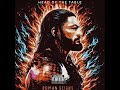 Roman Reigns Final Theme Song WrestleMania 40