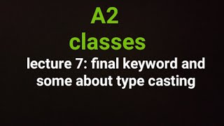 lecture 7:type casting and conversion ,final keyword