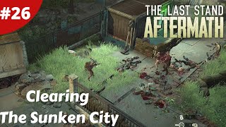 Clearing The Sunken City Straight Into Hell - The Last Stand: Aftermath - #26 - Gameplay