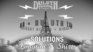Duluth Trading Radio Commercial: Solutions Longtail T® Shirt