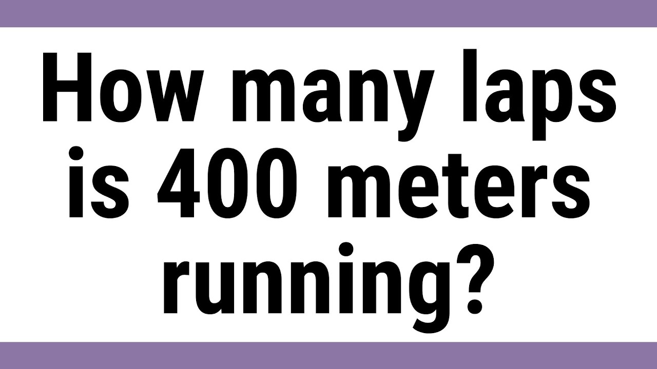 How Many Laps Is 400 Meters Running?