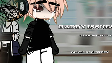 {daddy issues}[|]gacha music video[|]gacha club,(Olivers backstory)