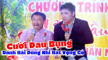 Danh Hài Dũng Nhí Hát Vọng Cổ Làm Khán Giả Cười Rần Rần