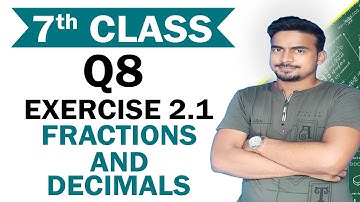 Q 8, Class 7th  Maths, Exercise 2.1 - Fractions and Decimals Chapter 2- NCERT