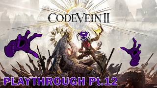 CODE VEIN 2 - Blind Playthrough Pt.12