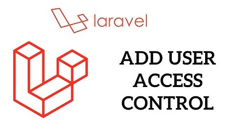 PHP Laravel Tutorial for Beginners - How to Add User Access Control