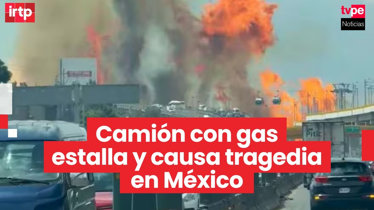 Tragedia en México: explosión de camión con gas deja 4 muertos y decenas de heridos