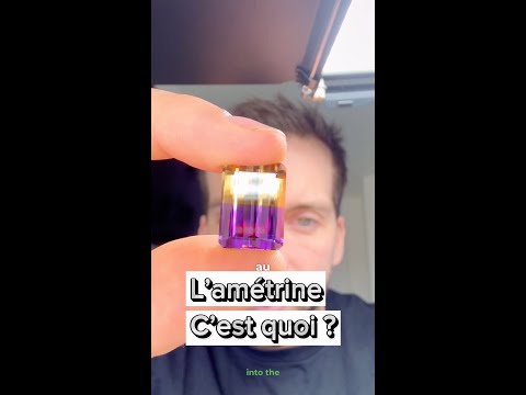 L'amétrine, c'est quoi ?