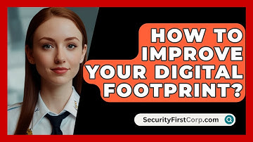 How To Improve Your Digital Footprint? - SecurityFirstCorp.com