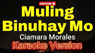 Muling Binuhay Mo - Ciamara Morales (KARAOKE)