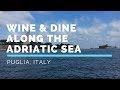 Puglia: Wine and Dine Along the Adriatic Sea - Wine Oh TV