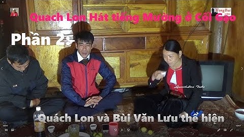 2   - Quach Lon và Bùi Văn Lưu hát tiếng Mưởng ở Cối Gạo, xã Tự Do   Lạc Sơn