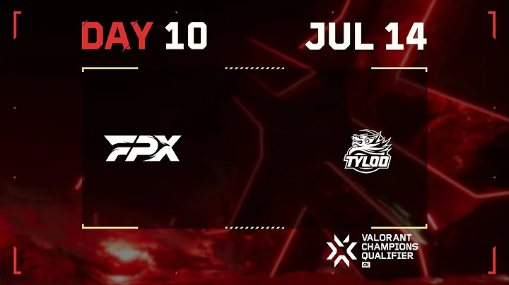 FPX vs. TYL — VALORANT Champions CN Qualifier —Double Elimination - 天天要闻