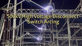 500kV High Voltage Disconnect Switch Arcing