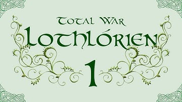 TATW: Divide & Conquer V2, Lothlórien Total War - 1, So it Begins...