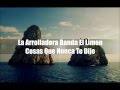 Cosas Que Nunca Te Dije-La Arrolladora-Letra