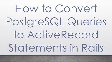 How to Convert PostgreSQL Queries to ActiveRecord Statements in Rails