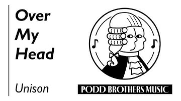 Over My Head (Unison Choir) - Arranged by Adam and Matt Podd