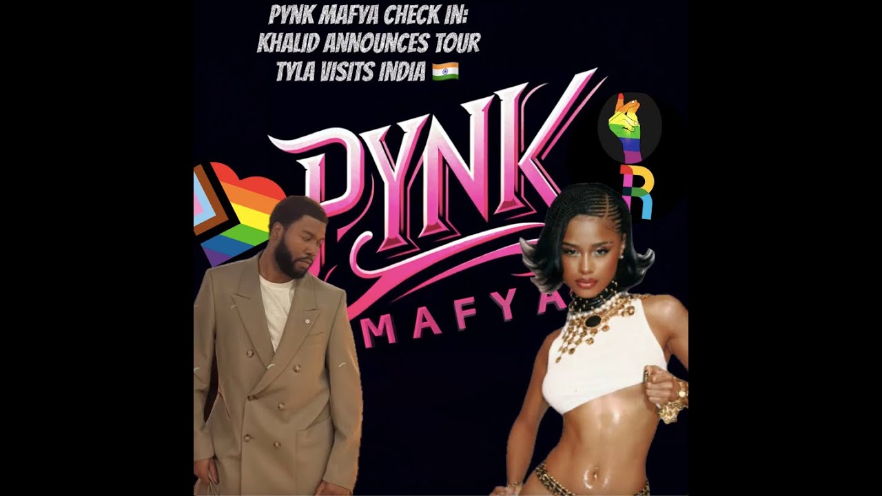 Pynk Mafya Check In:  Khalid Announce Tour Tyla Visits India